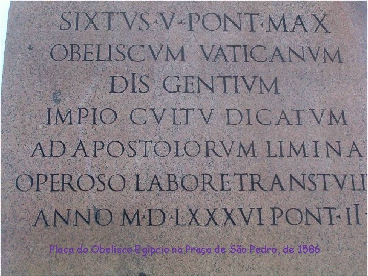 Placa do Obelisco Egípcio na Praça de São Pedro, de 1586 