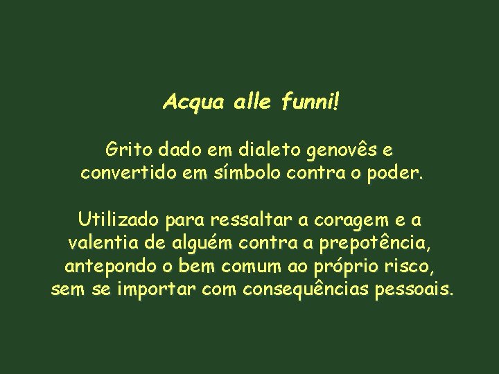 Acqua alle funni! Grito dado em dialeto genovês e convertido em símbolo contra o