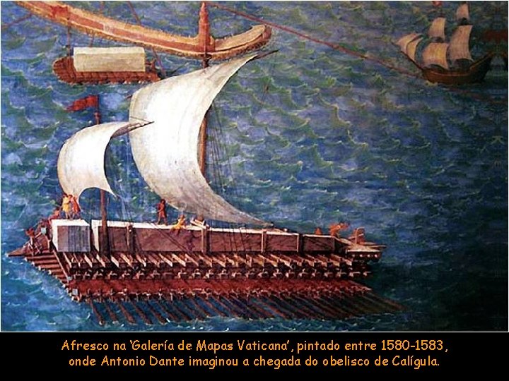 Afresco na ‘Galería de Mapas Vaticana’, pintado entre 1580 -1583, onde Antonio Dante imaginou