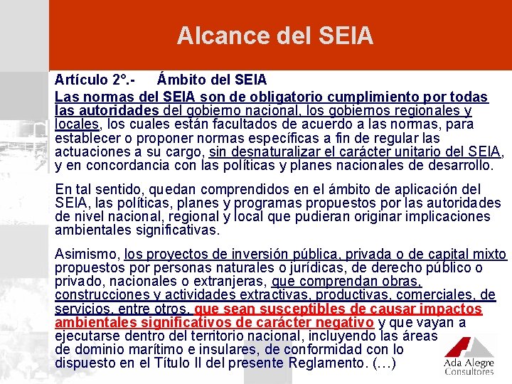 Alcance del SEIA Artículo 2°. Ámbito del SEIA Las normas del SEIA son de