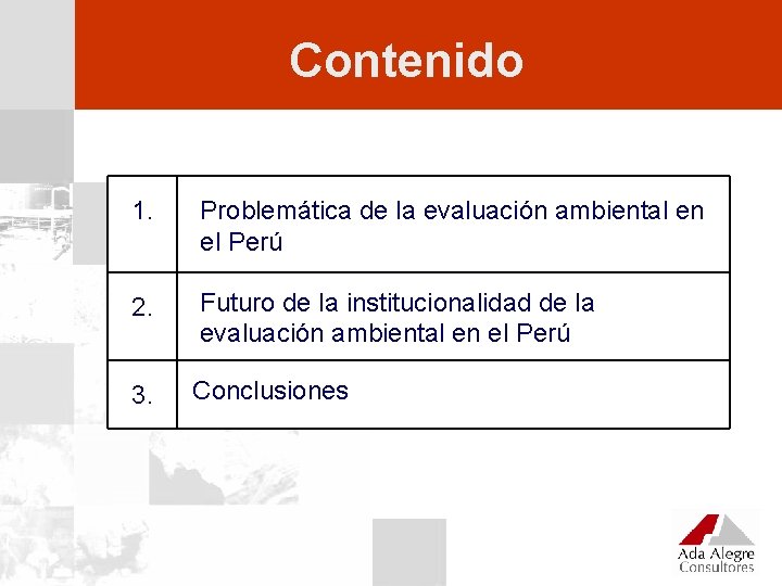 Contenido 1. Problemática de la evaluación ambiental en el Perú 2. Futuro de la