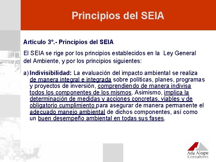 Principios del SEIA Artículo 3°. - Principios del SEIA El SEIA se rige por