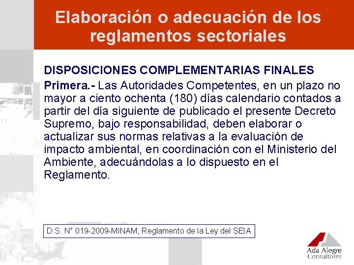 Elaboración o adecuación de los reglamentos sectoriales DISPOSICIONES COMPLEMENTARIAS FINALES Primera. - Las Autoridades