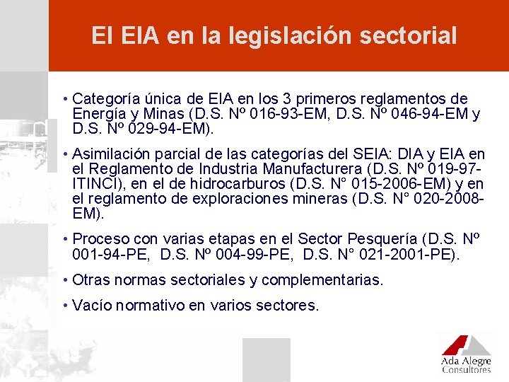 El EIA en la legislación sectorial • Categoría única de EIA en los 3