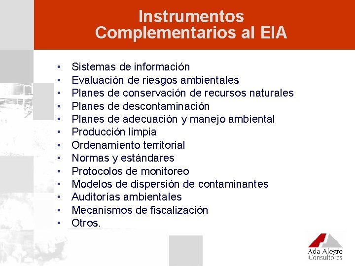 Instrumentos Complementarios al EIA • • • • Sistemas de información Evaluación de riesgos