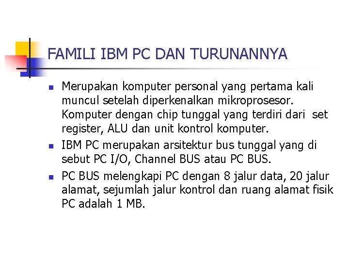 FAMILI IBM PC DAN TURUNANNYA n n n Merupakan komputer personal yang pertama kali