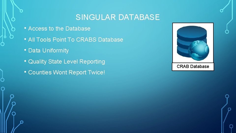 SINGULAR DATABASE • Access to the Database • All Tools Point To CRABS Database
