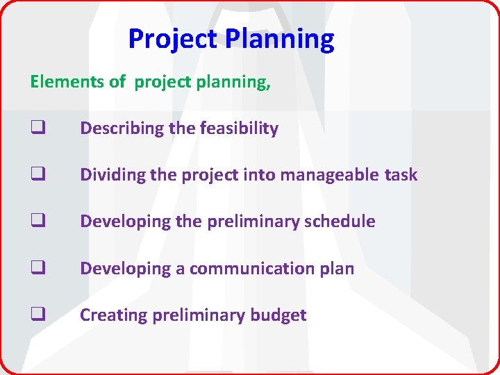 Project Planning Elements of project planning, q Describing the feasibility q Dividing the project