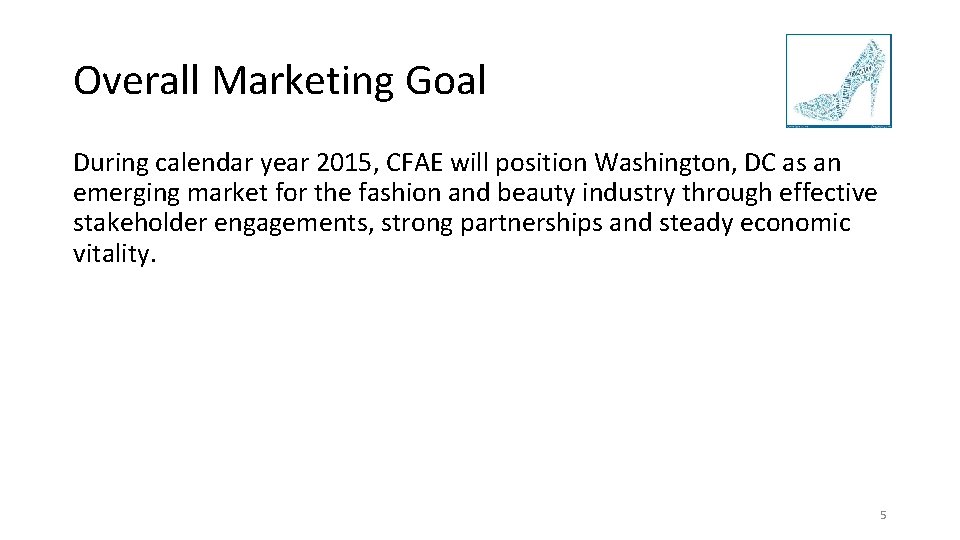 Overall Marketing Goal During calendar year 2015, CFAE will position Washington, DC as an