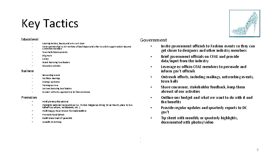 Key Tactics Educational • • Creating fashion, beauty and arts curriculum Foster partnerships to