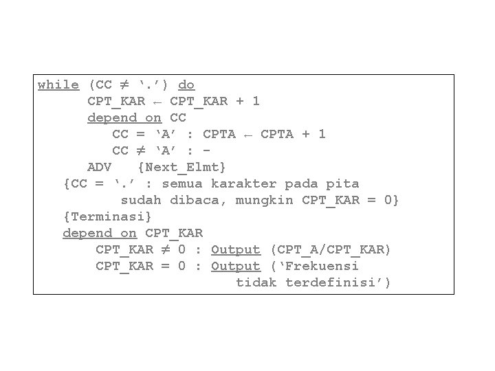 while (CC ≠ ‘. ’) do CPT_KAR ← CPT_KAR + 1 depend on CC