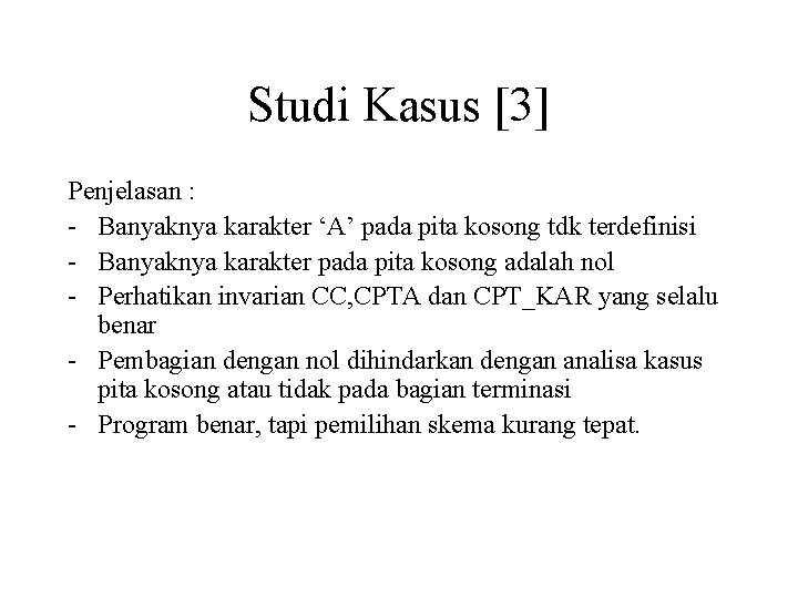 Studi Kasus [3] Penjelasan : - Banyaknya karakter ‘A’ pada pita kosong tdk terdefinisi