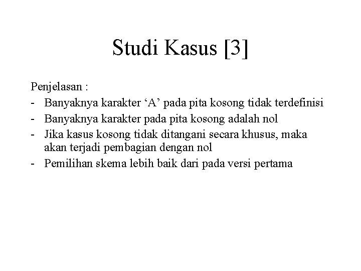 Studi Kasus [3] Penjelasan : - Banyaknya karakter ‘A’ pada pita kosong tidak terdefinisi