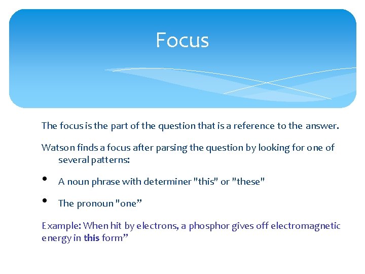 Focus The focus is the part of the question that is a reference to