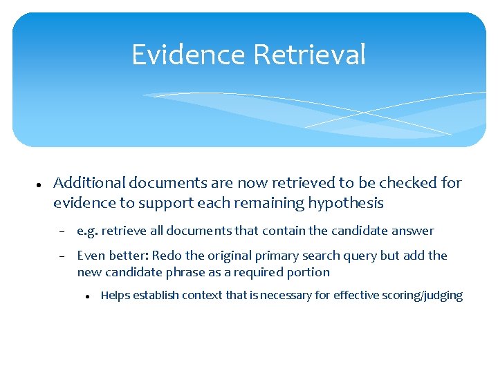 Evidence Retrieval Additional documents are now retrieved to be checked for evidence to support