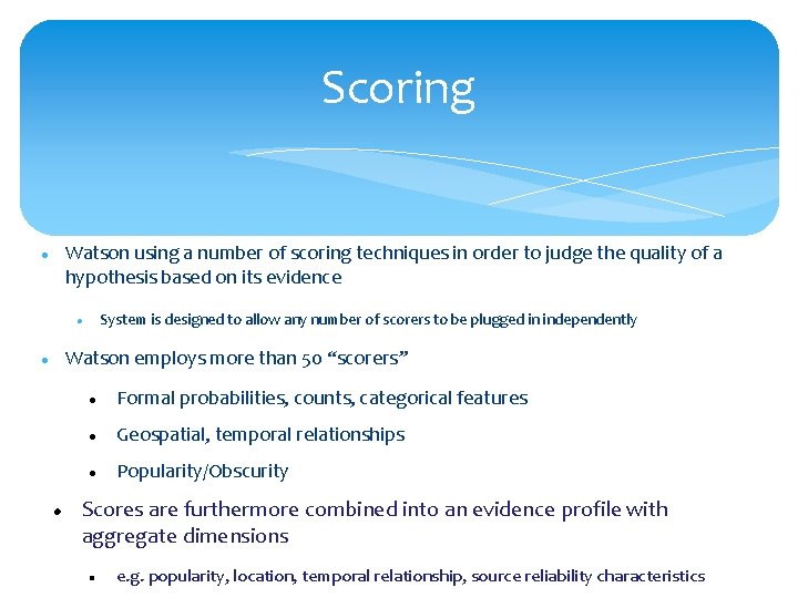 Scoring Watson using a number of scoring techniques in order to judge the quality