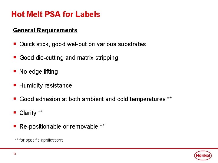 Hot Melt PSA for Labels General Requirements § Quick stick, good wet-out on various