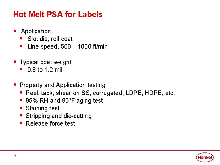 Hot Melt PSA for Labels § Application § Slot die, roll coat § Line
