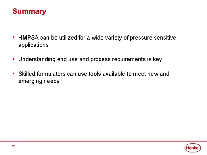 Summary • HMPSA can be utilized for a wide variety of pressure sensitive applications