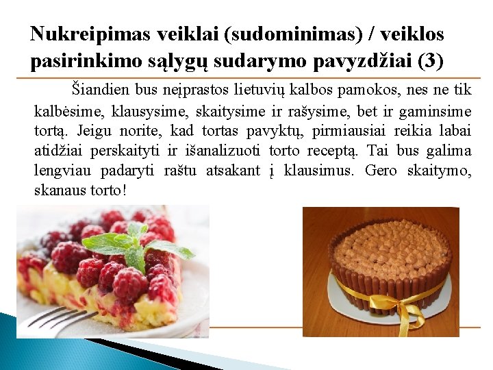 Nukreipimas veiklai (sudominimas) / veiklos pasirinkimo sąlygų sudarymo pavyzdžiai (3) Šiandien bus neįprastos lietuvių