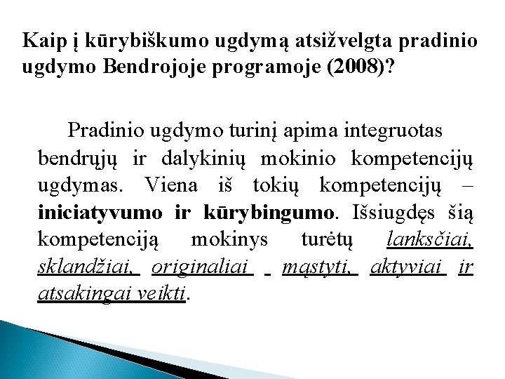 Kaip į kūrybiškumo ugdymą atsižvelgta pradinio ugdymo Bendrojoje programoje (2008)? Pradinio ugdymo turinį apima