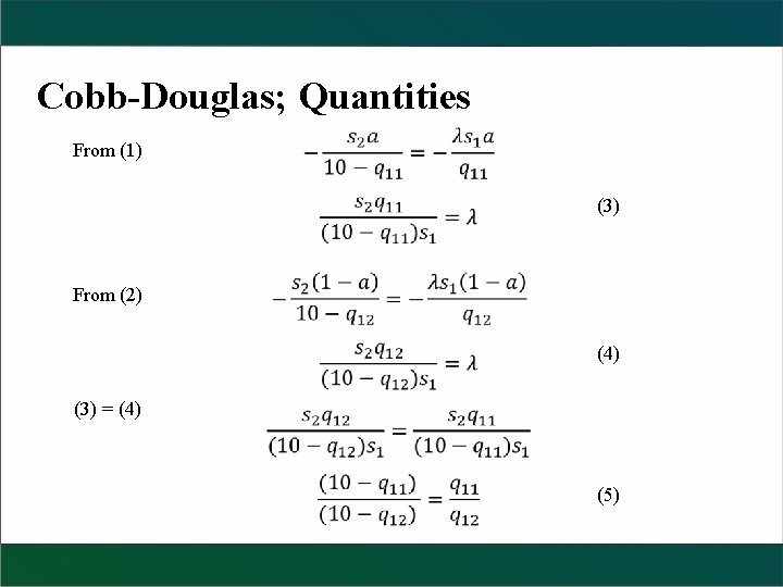 Cobb-Douglas; Quantities From (1) (3) From (2) (4) (3) = (4) (5) 