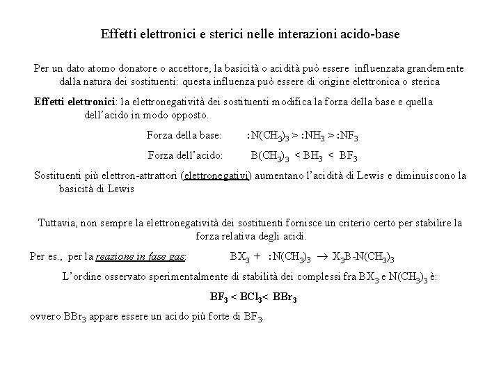 Effetti elettronici e sterici nelle interazioni acido-base Per un dato atomo donatore o accettore,