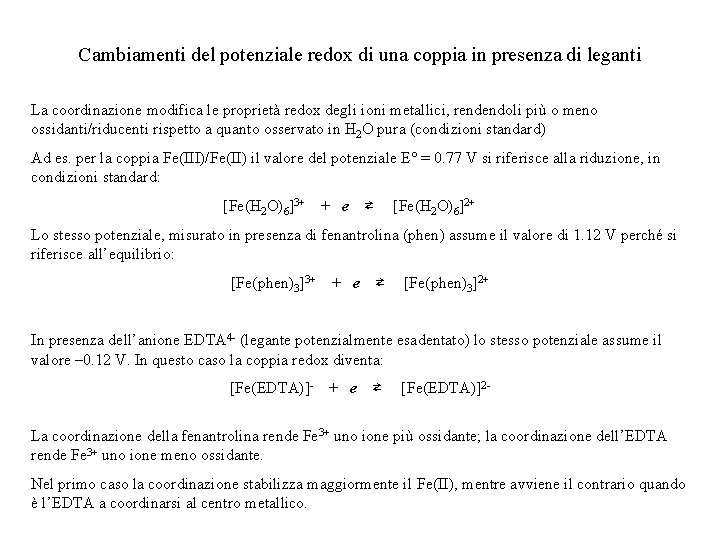 Cambiamenti del potenziale redox di una coppia in presenza di leganti La coordinazione modifica