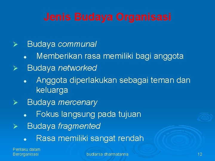 Jenis Budaya Organisasi Ø Ø Budaya communal l Memberikan rasa memiliki bagi anggota Budaya