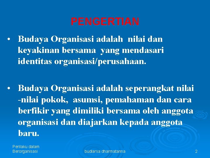 PENGERTIAN • Budaya Organisasi adalah nilai dan keyakinan bersama yang mendasari identitas organisasi/perusahaan. •