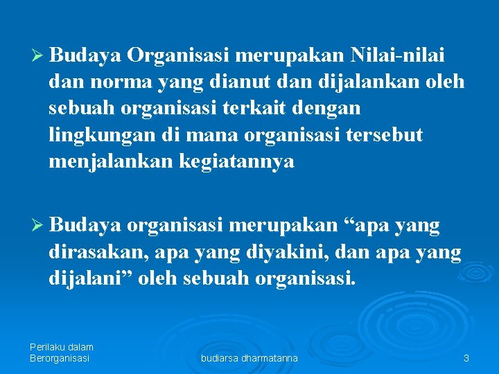 Ø Budaya Organisasi merupakan Nilai-nilai dan norma yang dianut dan dijalankan oleh sebuah organisasi