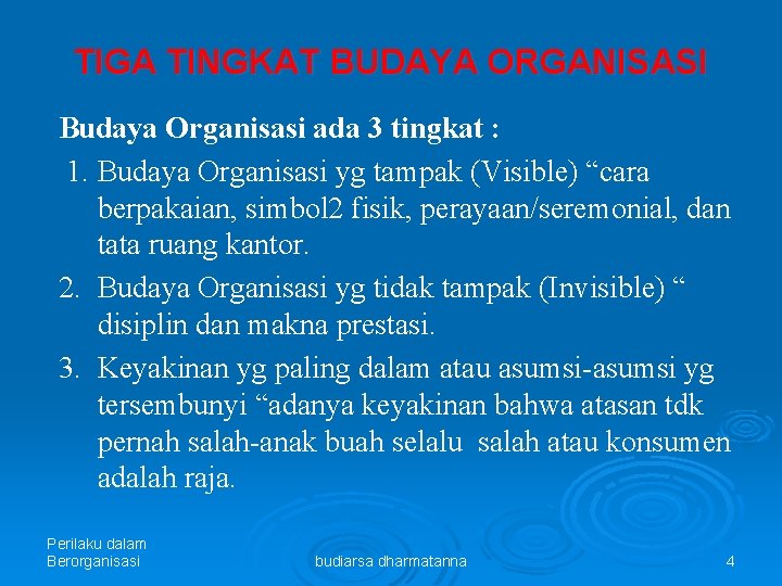 TIGA TINGKAT BUDAYA ORGANISASI Budaya Organisasi ada 3 tingkat : 1. Budaya Organisasi yg