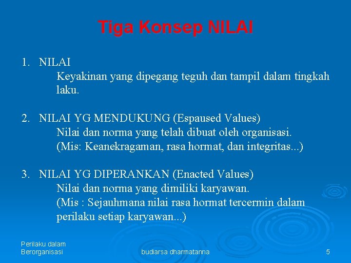 Tiga Konsep NILAI 1. NILAI Keyakinan yang dipegang teguh dan tampil dalam tingkah laku.