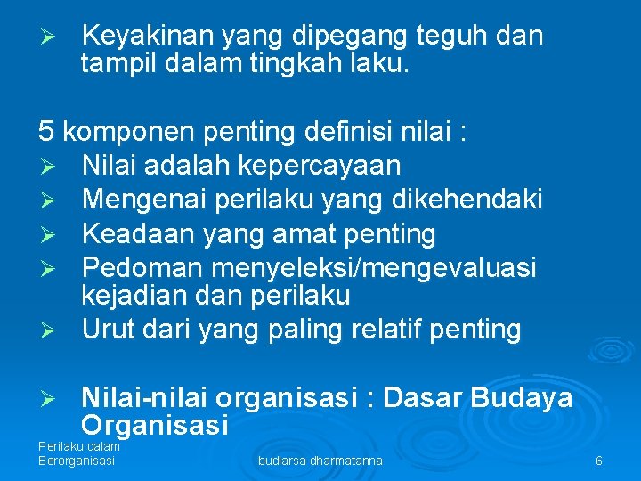 Ø Keyakinan yang dipegang teguh dan tampil dalam tingkah laku. 5 komponen penting definisi