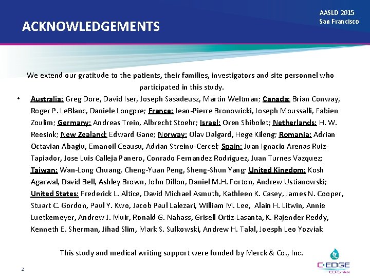 ACKNOWLEDGEMENTS AASLD 2015 San Francisco We extend our gratitude to the patients, their families,