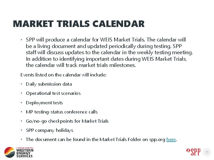 MARKET TRIALS CALENDAR • SPP will produce a calendar for WEIS Market Trials. The