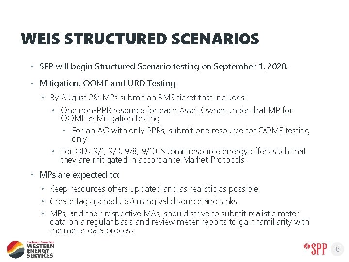 WEIS STRUCTURED SCENARIOS • SPP will begin Structured Scenario testing on September 1, 2020.