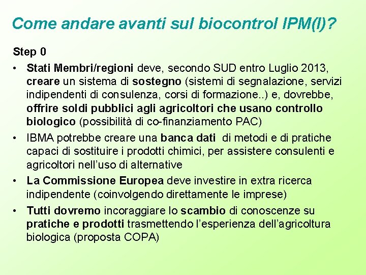 Come andare avanti sul biocontrol IPM(I)? Step 0 • Stati Membri/regioni deve, secondo SUD