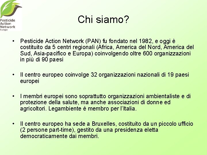 Chi siamo? • Pesticide Action Network (PAN) fu fondato nel 1982, e oggi è