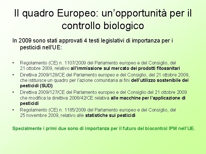 Il quadro Europeo: un’opportunità per il controllo biologico In 2009 sono stati approvati 4