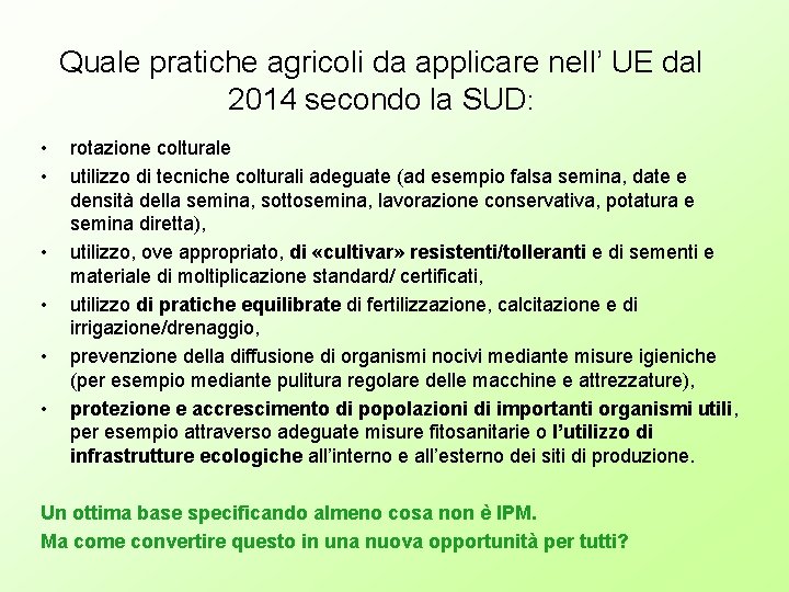 Quale pratiche agricoli da applicare nell’ UE dal 2014 secondo la SUD: • •