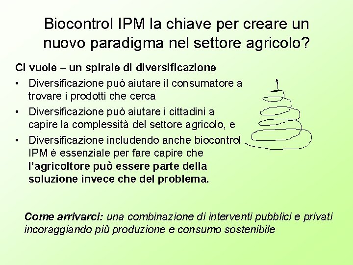 Biocontrol IPM la chiave per creare un nuovo paradigma nel settore agricolo? Ci vuole