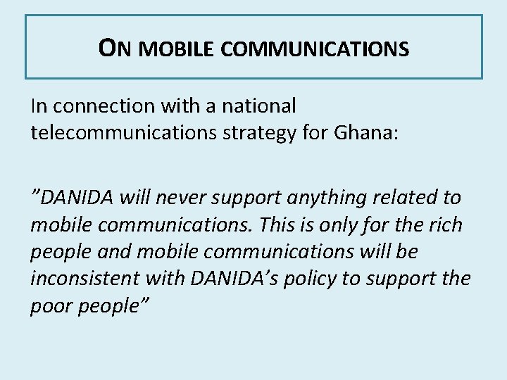 ON MOBILE COMMUNICATIONS In connection with a national telecommunications strategy for Ghana: ”DANIDA will