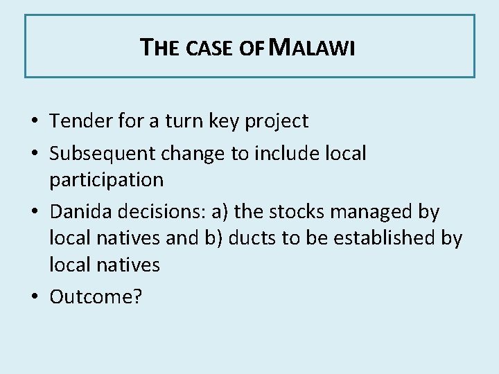 THE CASE OF MALAWI • Tender for a turn key project • Subsequent change