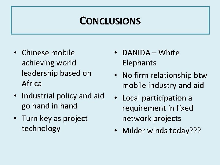 CONCLUSIONS • Chinese mobile achieving world leadership based on Africa • Industrial policy and