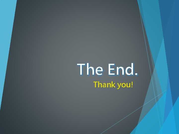 The End. Thank you! 