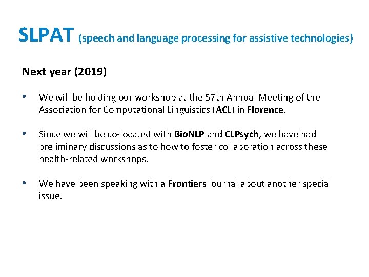 SLPAT (speech and language processing for assistive technologies) Next year (2019) • We will