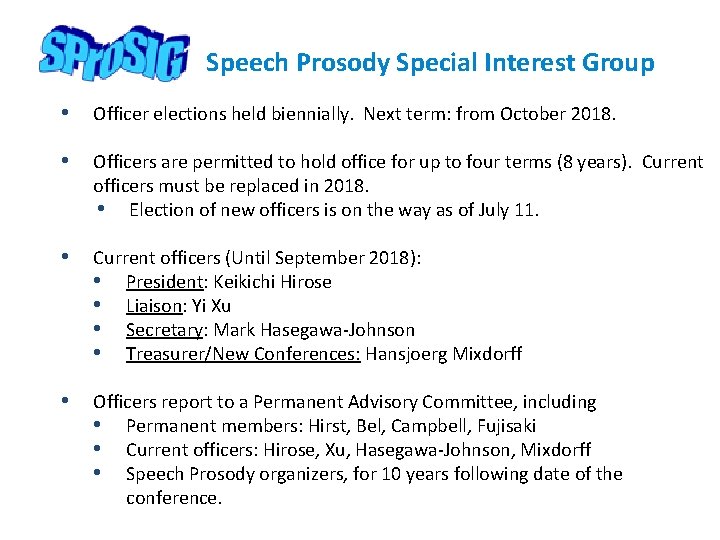 Speech Prosody Special Interest Group • Officer elections held biennially. Next term: from October