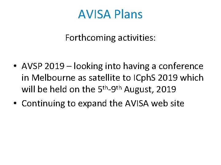 AVISA Plans Forthcoming activities: • AVSP 2019 – looking into having a conference in