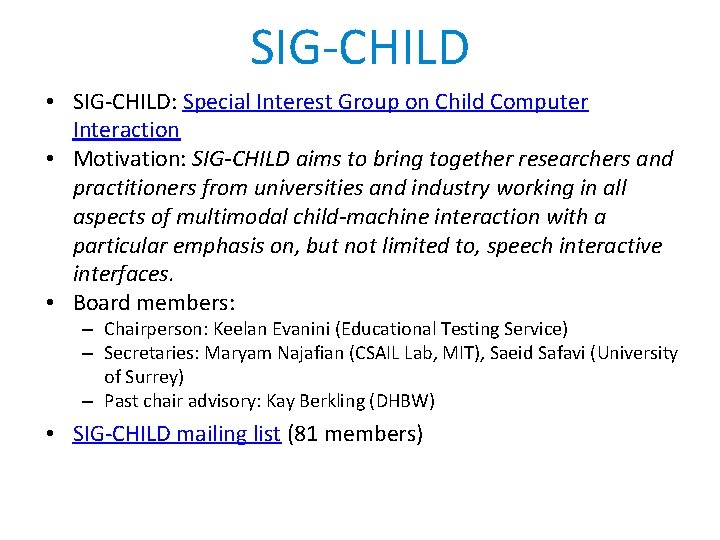 SIG-CHILD • SIG-CHILD: Special Interest Group on Child Computer Interaction • Motivation: SIG-CHILD aims